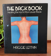 Load image into Gallery viewer, The Back Book: Healing the Hurt in Your Lower Back by Maggie Lettvin
