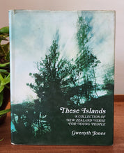 Load image into Gallery viewer, These Islands: A Collection of New Zealand Verse for Young People by Gwenyth Jones
