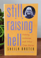 Load image into Gallery viewer, Still Raising Hell: Poverty, Activism and Community Change by Sheila Baxter
