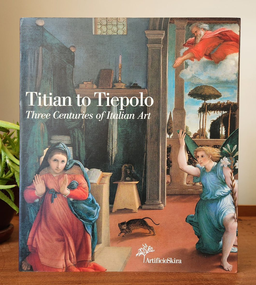 Titian to Tiepolo: Three Centuries of Italian Art (First Edition)