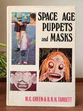 Load image into Gallery viewer, Space Age Puppets and Masks by M.C. Green, B.R.H. Targett
