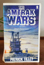 Load image into Gallery viewer, The Amtrak Wars Book 3: Iron Master Patrick Tilley
