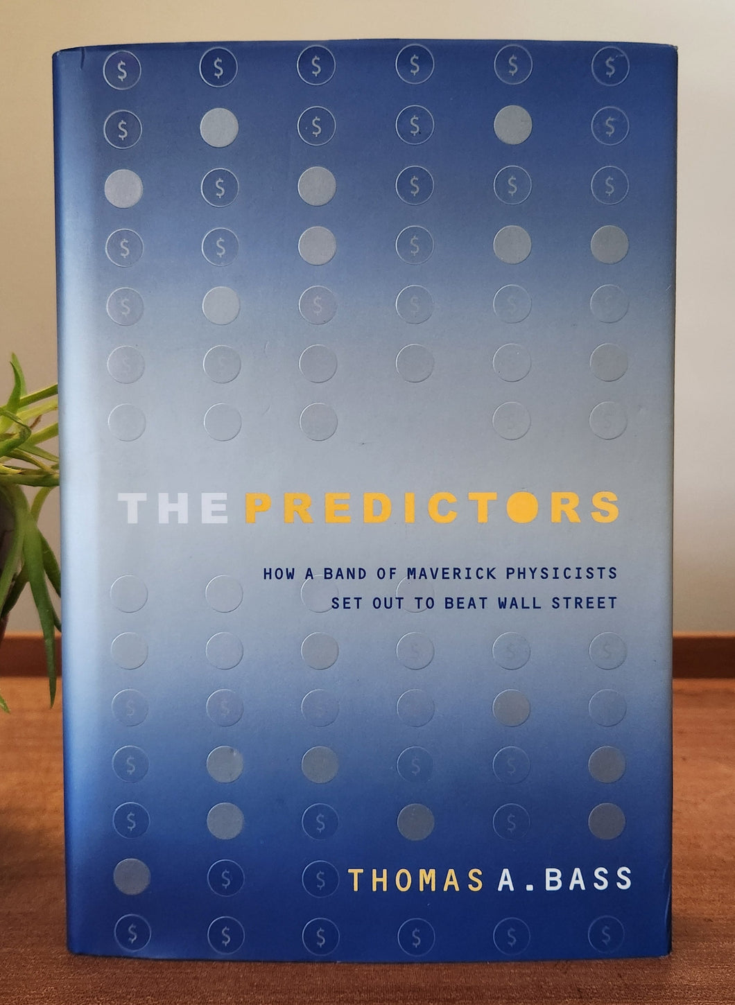 The Predictors: How a Band of Maverick Physicists Set Out to Beat Wall Street by Thomas A. Bass
