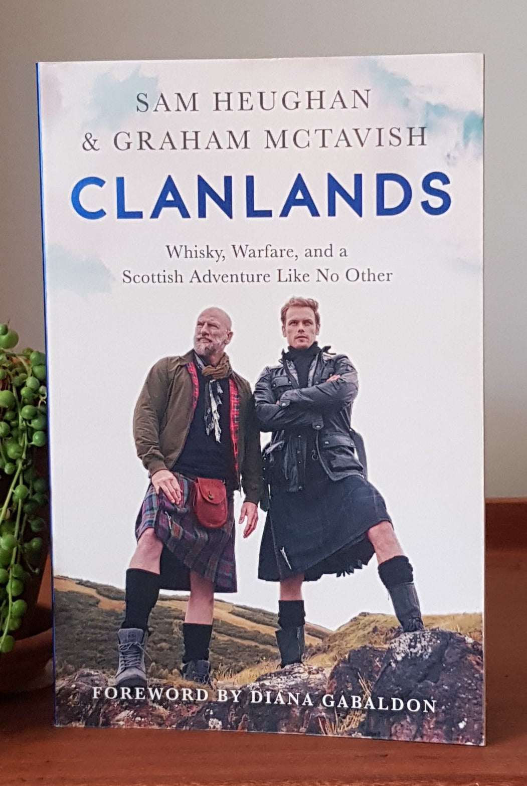 Clanlands: Whisky, Warfare, and a Scottish Adventure Like No Other by Sam Heughan, Graham McTavish,Charlotte Reather