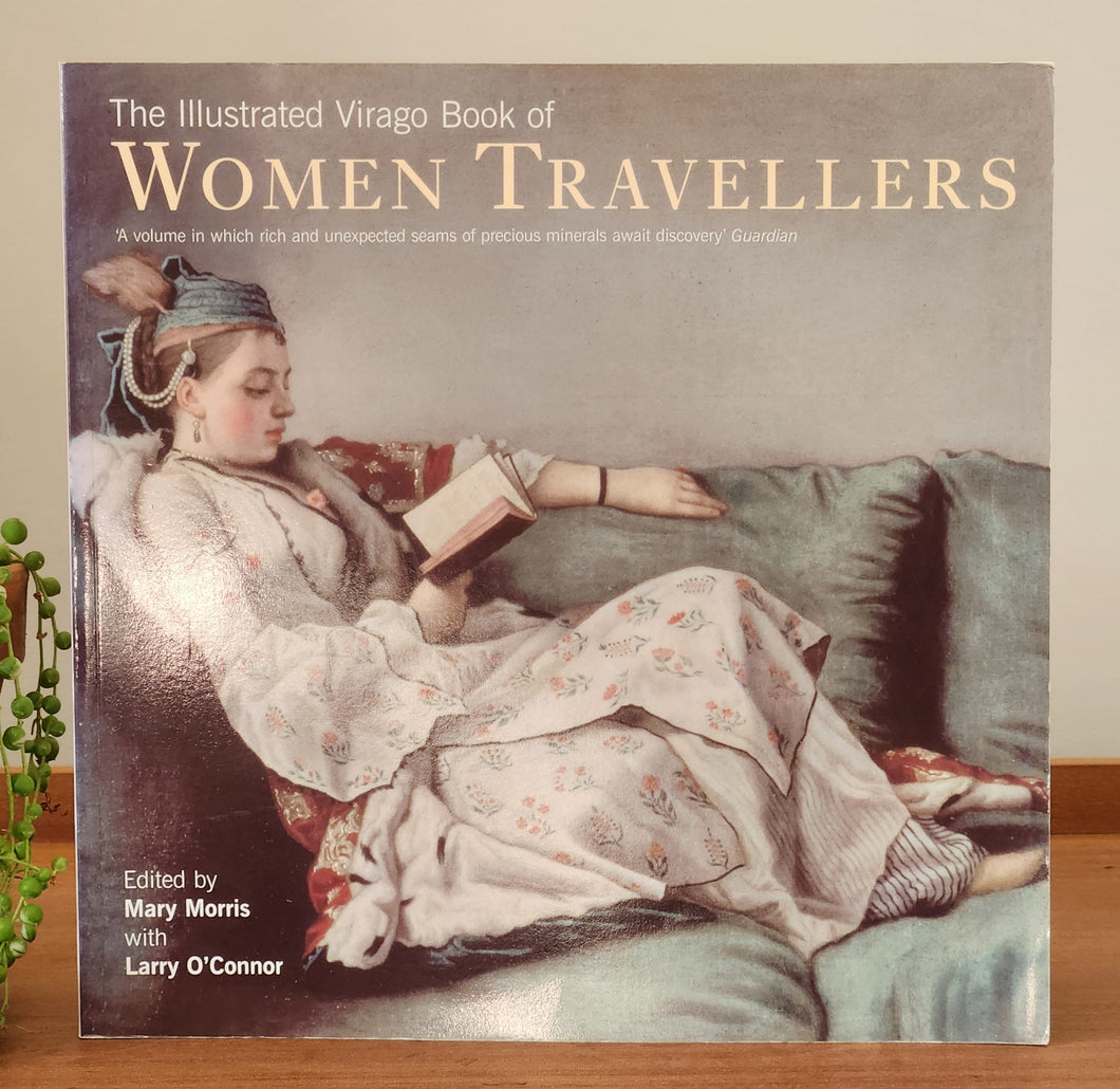 The Illustrated Virago Book of Women Travellers by Larry O'Connor